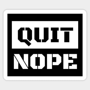 Quit Nope - Never Quit - Motivational Sticker